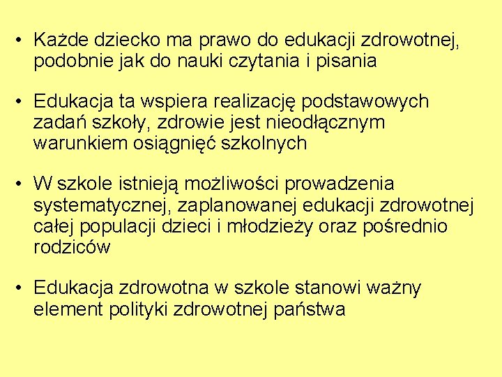  • Każde dziecko ma prawo do edukacji zdrowotnej, podobnie jak do nauki czytania