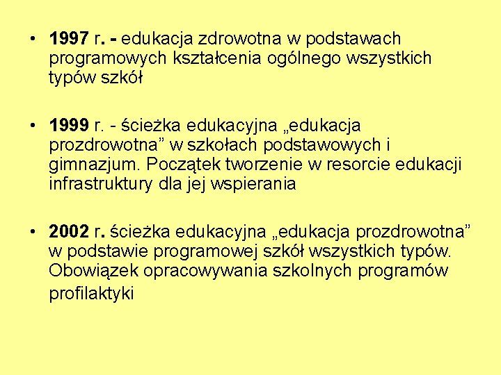  • 1997 r. - edukacja zdrowotna w podstawach programowych kształcenia ogólnego wszystkich typów