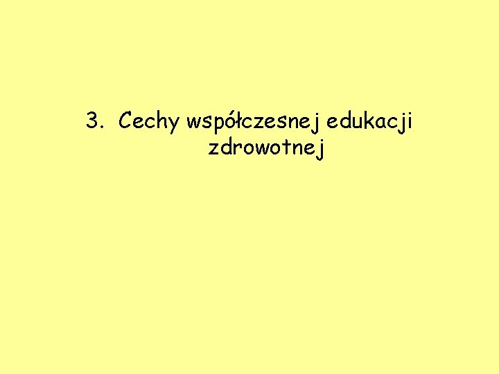 3. Cechy współczesnej edukacji zdrowotnej 