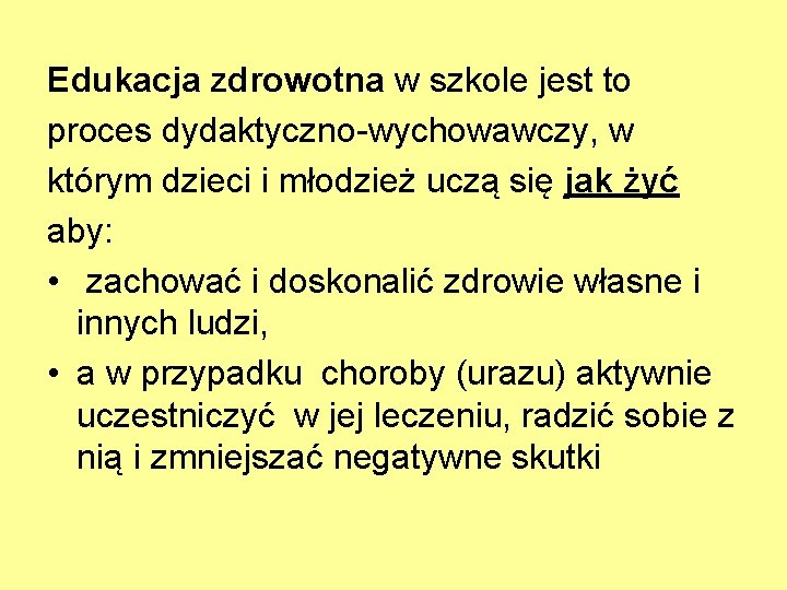 Edukacja zdrowotna w szkole jest to proces dydaktyczno-wychowawczy, w którym dzieci i młodzież uczą