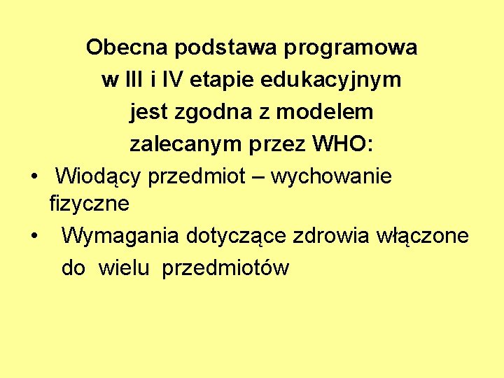 Obecna podstawa programowa w III i IV etapie edukacyjnym jest zgodna z modelem zalecanym