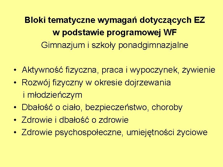 Bloki tematyczne wymagań dotyczących EZ w podstawie programowej WF Gimnazjum i szkoły ponadgimnazjalne •