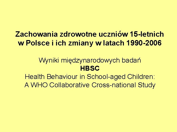 Zachowania zdrowotne uczniów 15 -letnich w Polsce i ich zmiany w latach 1990 -2006