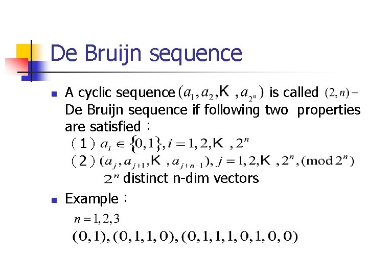 De Bruijn sequence n n A cyclic sequence is called De Bruijn sequence if