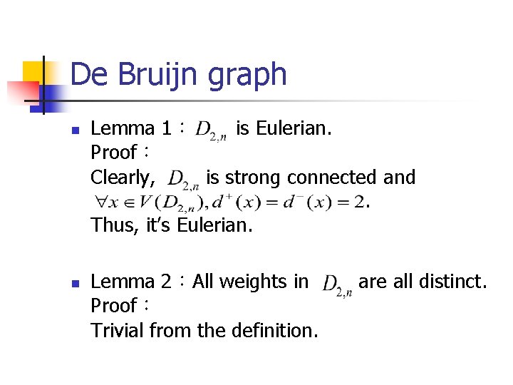 De Bruijn graph n n Lemma 1： is Eulerian. Proof： Clearly, is strong connected