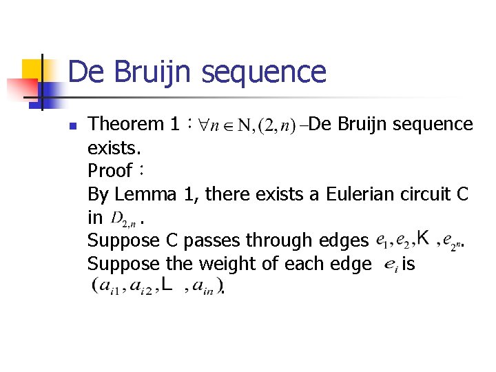De Bruijn sequence n Theorem 1： De Bruijn sequence exists. Proof： By Lemma 1,