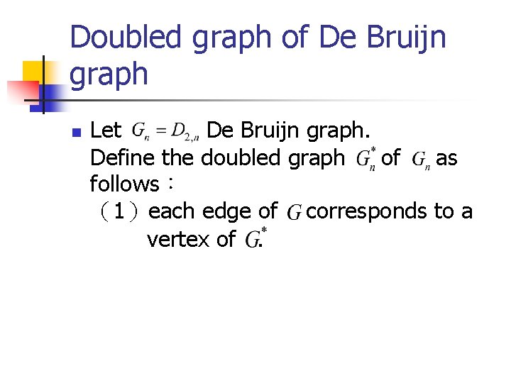 Doubled graph of De Bruijn graph n Let De Bruijn graph. Define the doubled