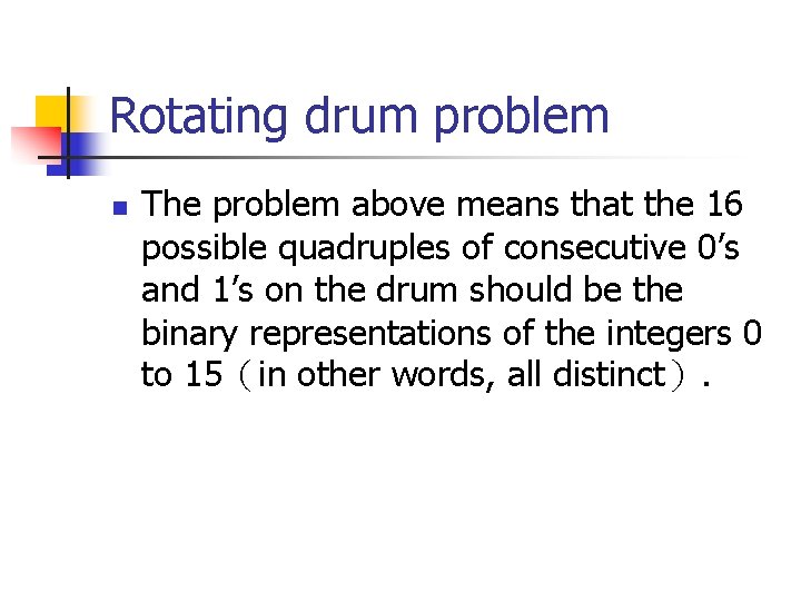 Rotating drum problem n The problem above means that the 16 possible quadruples of
