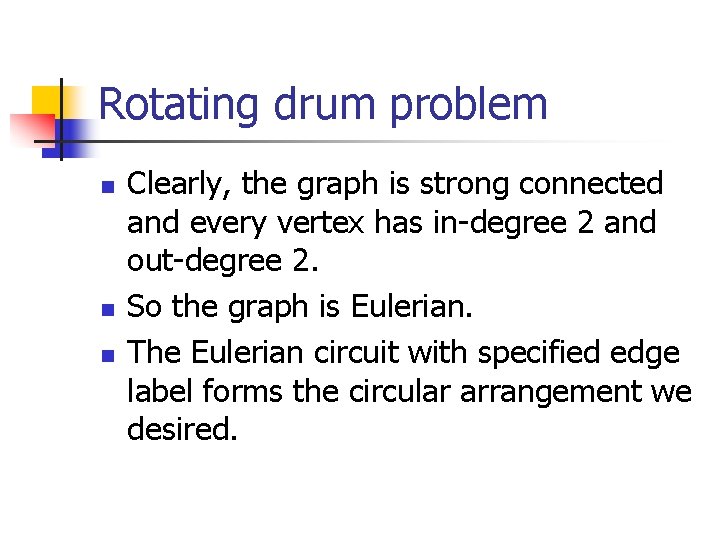 Rotating drum problem n n n Clearly, the graph is strong connected and every