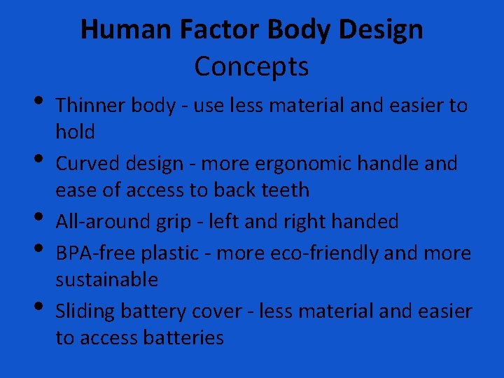  • • • Human Factor Body Design Concepts Thinner body - use less