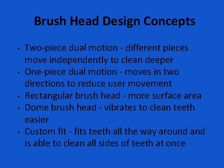 Brush Head Design Concepts • • • Two-piece dual motion - different pieces move