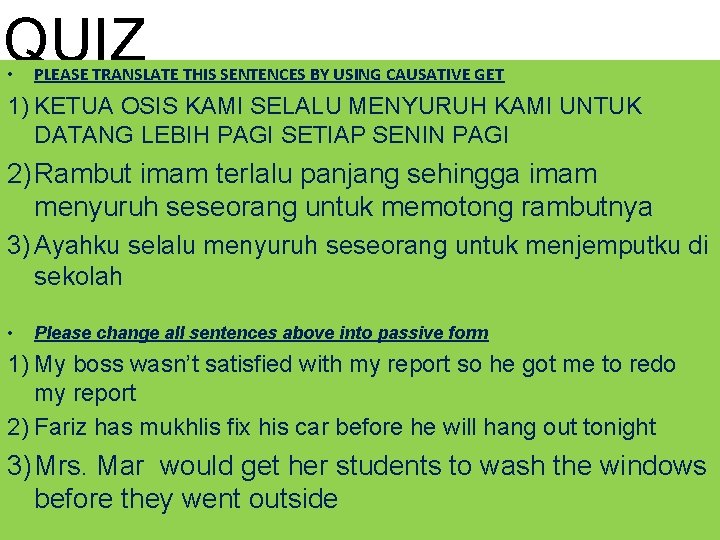 QUIZ • PLEASE TRANSLATE THIS SENTENCES BY USING CAUSATIVE GET 1) KETUA OSIS KAMI