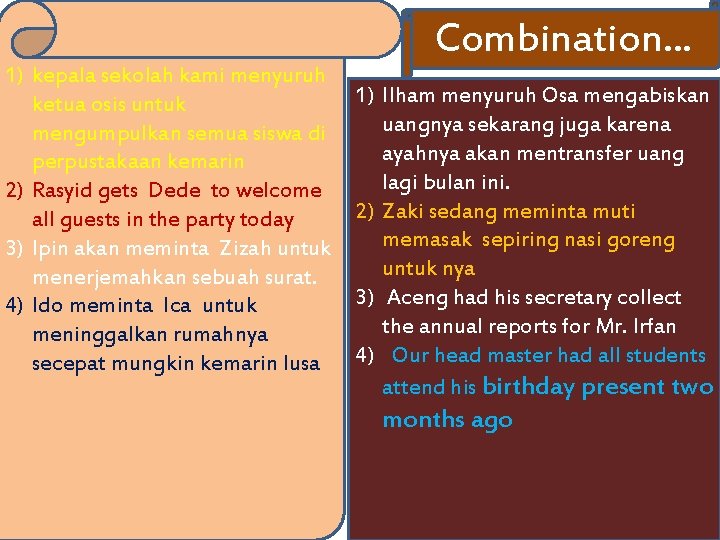 1) kepala sekolah kami menyuruh ketua osis untuk mengumpulkan semua siswa di perpustakaan kemarin