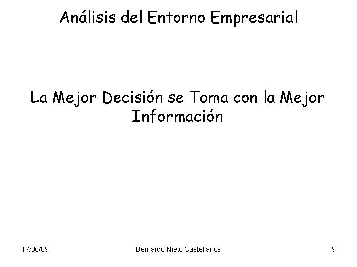 Análisis del Entorno Empresarial La Mejor Decisión se Toma con la Mejor Información 17/06/09