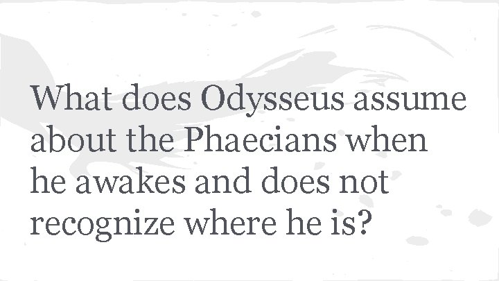 What does Odysseus assume about the Phaecians when he awakes and does not recognize
