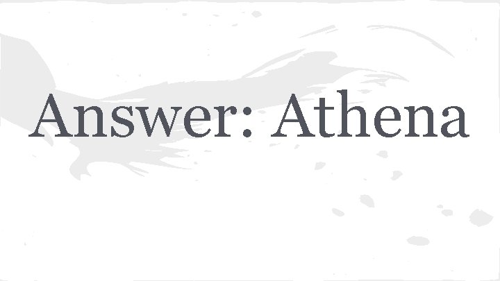 Answer: Athena 