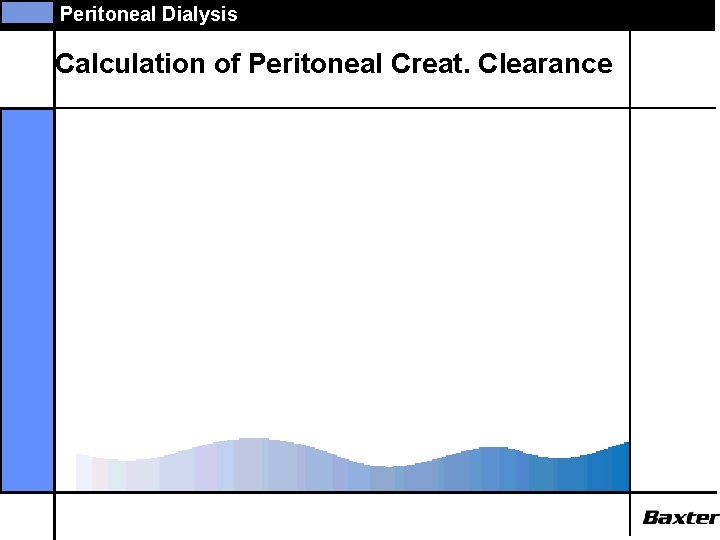 Peritoneal Dialysis Calculation of Peritoneal Creat. Clearance 