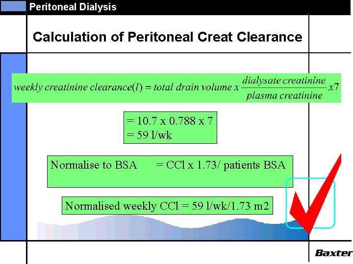 Peritoneal Dialysis Calculation of Peritoneal Creat Clearance = 10. 7 x 0. 788 x