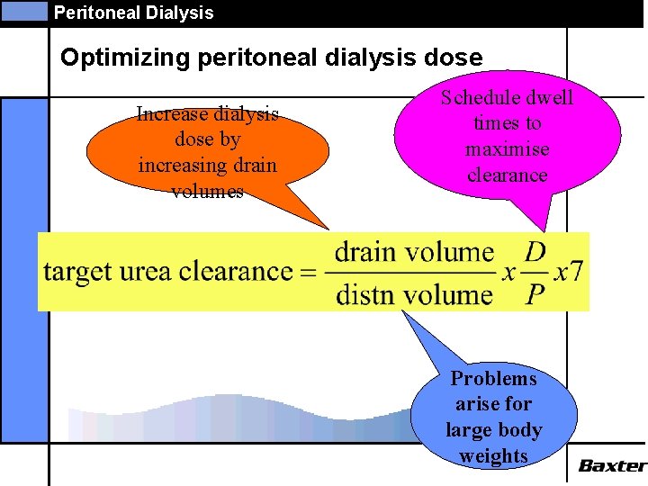 Peritoneal Dialysis Optimizing peritoneal dialysis dose Increase dialysis dose by increasing drain volumes Schedule