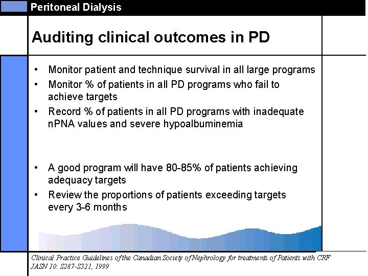 Peritoneal Dialysis Auditing clinical outcomes in PD • Monitor patient and technique survival in