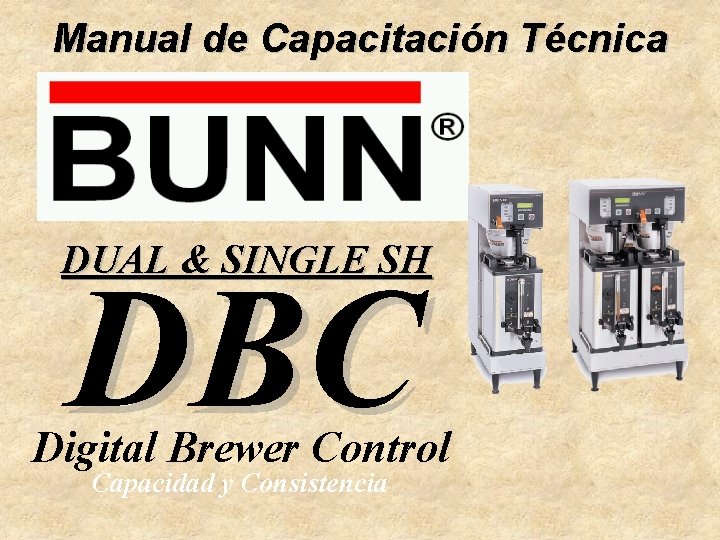 Manual de Capacitación Técnica DUAL & SINGLE SH DBC Digital Brewer Control Capacidad y