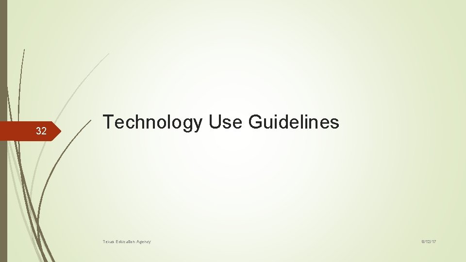 32 Technology Use Guidelines Texas Education Agency 9/12/17 