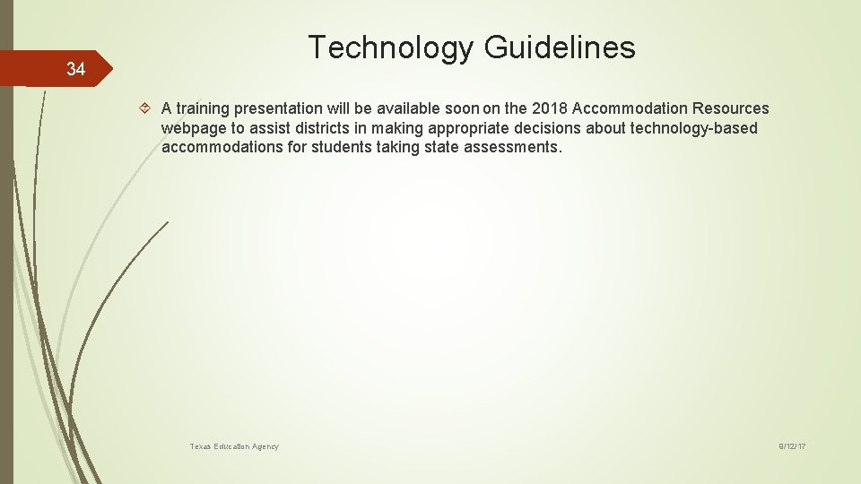 Technology Guidelines 34 A training presentation will be available soon on the 2018 Accommodation