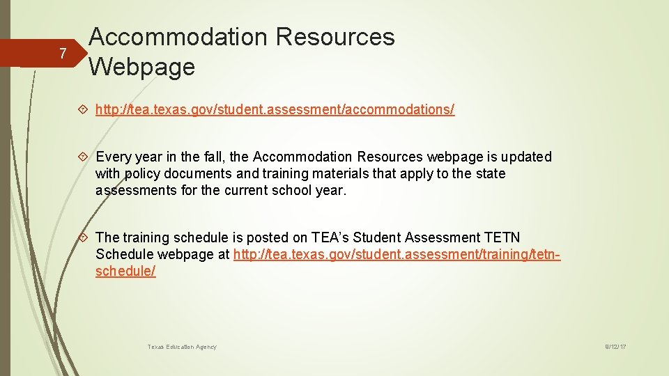 7 Accommodation Resources Webpage http: //tea. texas. gov/student. assessment/accommodations/ Every year in the fall,