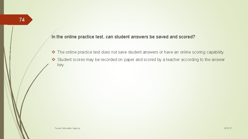 74 In the online practice test, can student answers be saved and scored? The