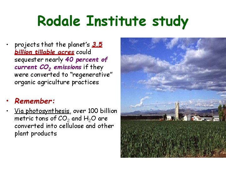 Rodale Institute study • projects that the planet’s 3. 5 billion tillable acres could