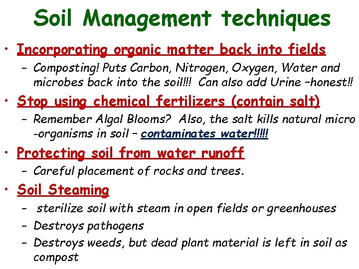 Soil Management techniques • Incorporating organic matter back into fields – Composting! Puts Carbon,