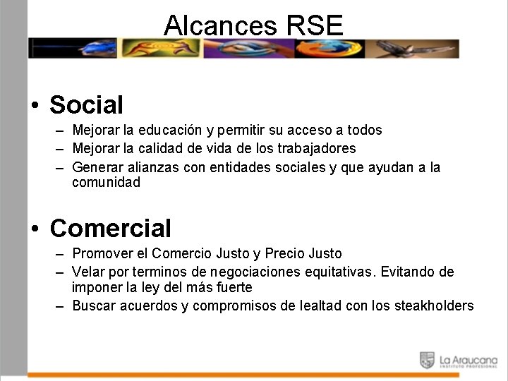 Alcances RSE • Social – Mejorar la educación y permitir su acceso a todos