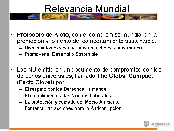 Relevancia Mundial • Protocolo de Kioto, con el compromiso mundial en la promoción y