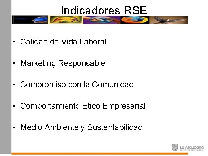 Indicadores RSE • Calidad de Vida Laboral • Marketing Responsable • Compromiso con la