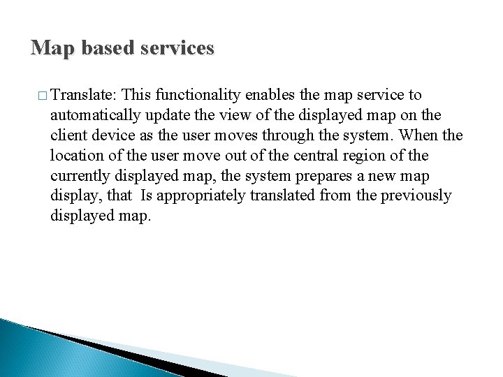 Map based services � Translate: This functionality enables the map service to automatically update