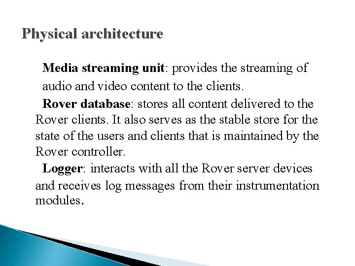 Physical architecture Media streaming unit: provides the streaming of audio and video content to