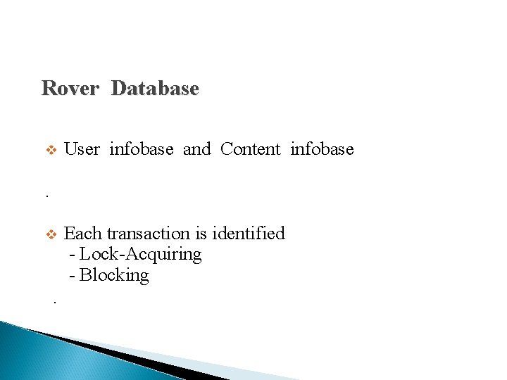 Rover Database v User infobase and Content infobase . v Each transaction is identified