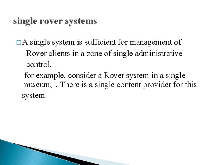 single rover systems � A single system is sufficient for management of Rover clients