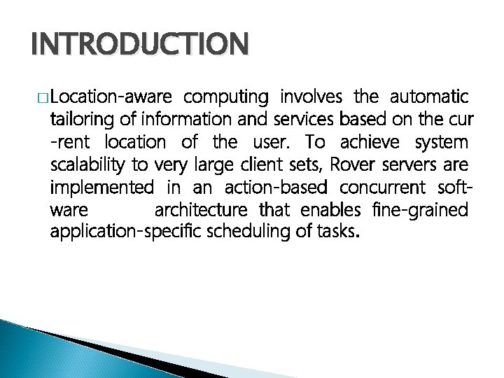 INTRODUCTION � Location-aware computing involves the automatic tailoring of information and services based on