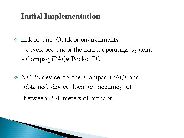 Initial Implementation Indoor and Outdoor environments. - developed under the Linux operating system. -