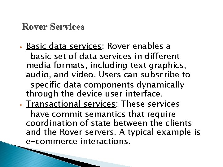 Rover Services • • Basic data services: Rover enables a basic set of data