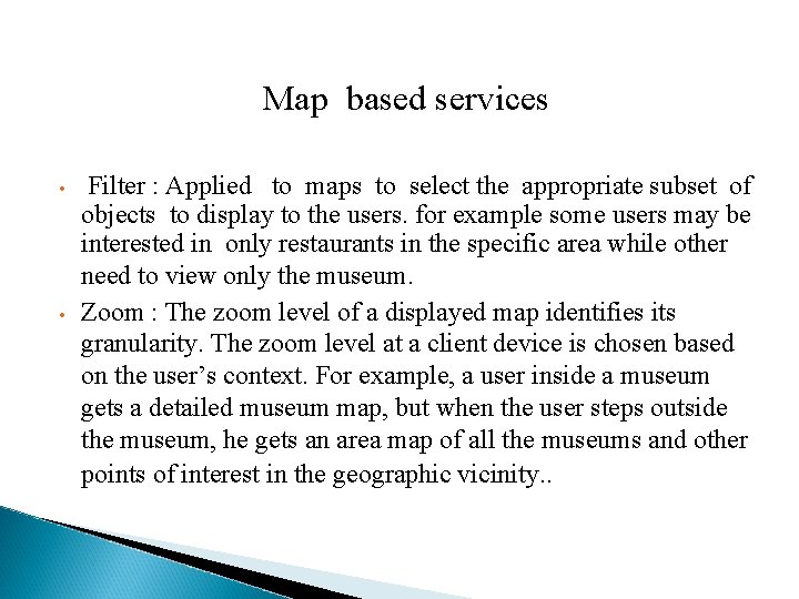 Map based services • • Filter : Applied to maps to select the appropriate