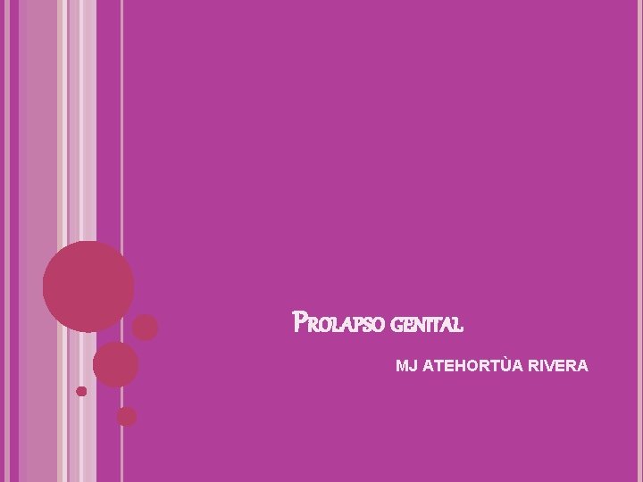 PROLAPSO GENITAL MJ ATEHORTÙA RIVERA 