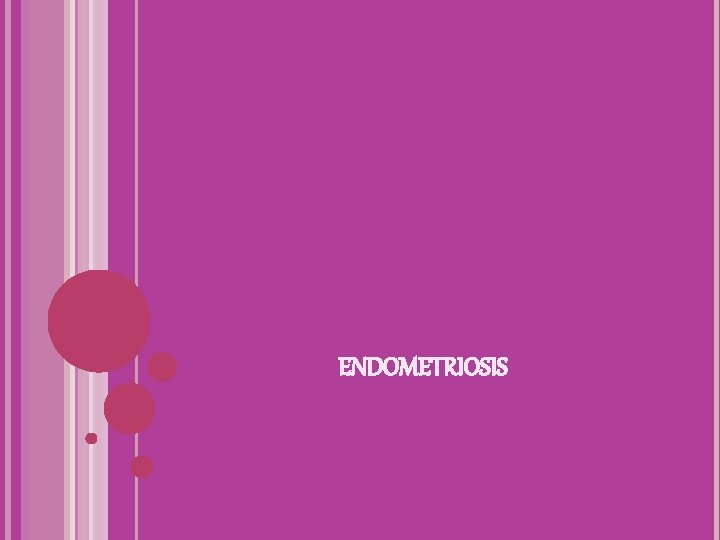 ENDOMETRIOSIS 