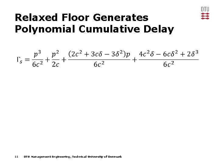 Relaxed Floor Generates Polynomial Cumulative Delay 11 DTU Management Engineering, Technical University of Denmark