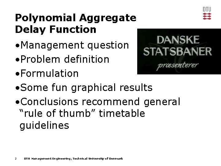Polynomial Aggregate Delay Function • Management question • Problem definition • Formulation • Some