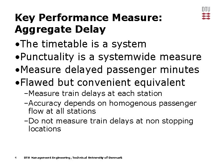 Key Performance Measure: Aggregate Delay • The timetable is a system • Punctuality is
