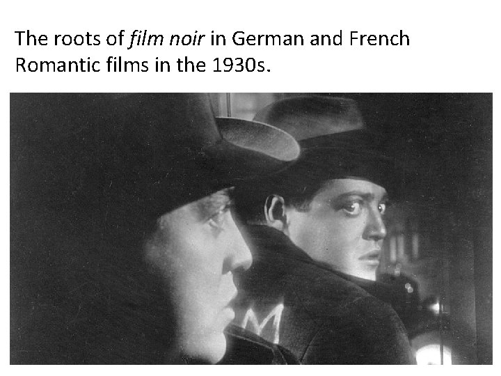 The roots of film noir in German and French Romantic films in the 1930