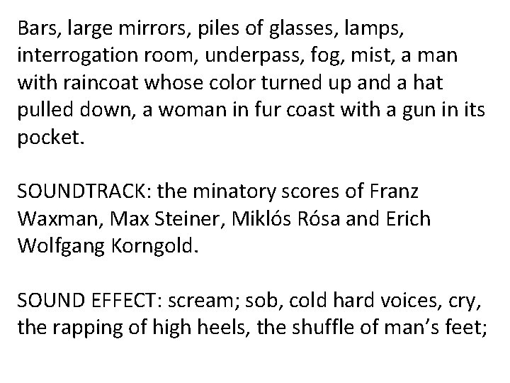 Bars, large mirrors, piles of glasses, lamps, interrogation room, underpass, fog, mist, a man