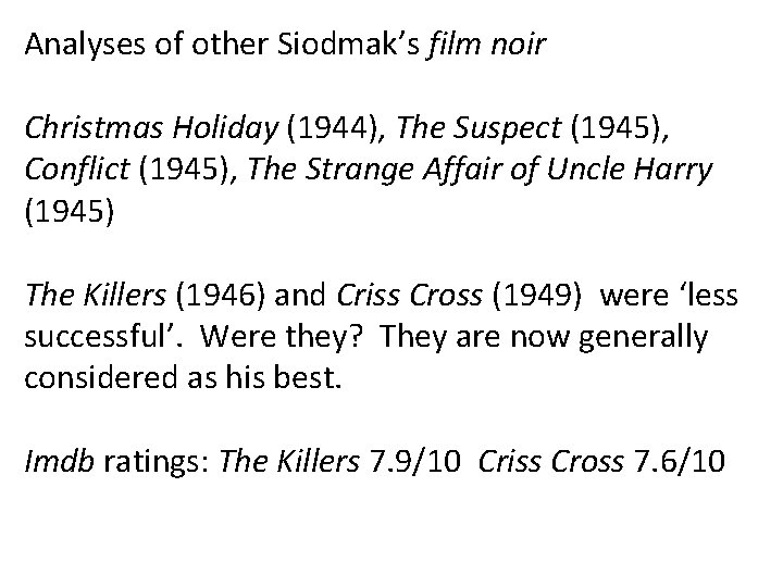 Analyses of other Siodmak’s film noir Christmas Holiday (1944), The Suspect (1945), Conflict (1945),